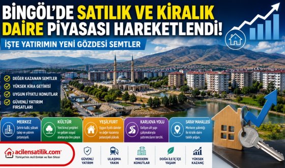 Bingöl'de Satılık Daire ve Kiralık Ev Fiyatlarında Son Durum! En Çok Tercih Edilen Bölgeler