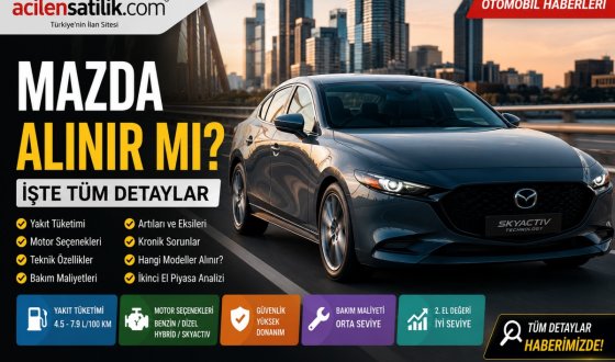 İkinci El Mazda Rehberi: Hangi Model Alınmalı, Hangisinden Uzak Durulmalı?