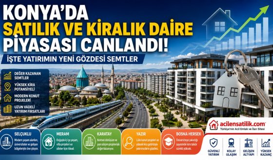 Konya'da Satılık ve Kiralık Daire Piyasası Canlandı! İşte Yatırımın Yeni Gözdesi Semtler