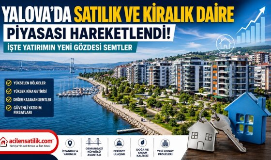 Yalova'da Yaşam ve Yatırım Rehberi: Satılık Daire, Kiralık Ev ve Kazandıran Semtler