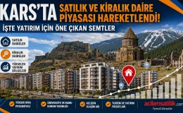 Kars Emlak Piyasasında Yeni Dönem! Satılık ve Kiralık Dairelerde Fırsat Semtleri