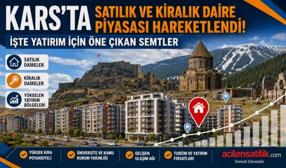 Kars Emlak Piyasasında Yeni Dönem! Satılık ve Kiralık Dairelerde Fırsat Semtleri