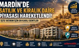 Mardin'de Konut Yatırımı Yapacaklara Büyük Rehber! Değeri Artan Bölgeler Açıklandı