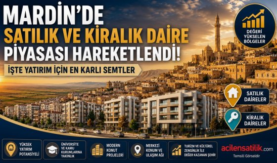 Mardin'de Konut Yatırımı Yapacaklara Büyük Rehber! Değeri Artan Bölgeler Açıklandı