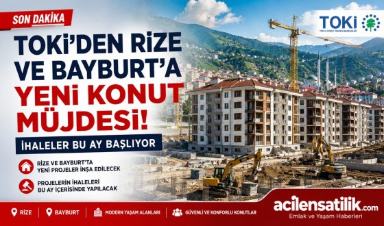 TOKİ'nin Yeni Projeleri Geliyor! Rize ve Bayburt'ta İnşaatlar İçin İhale Takvimi Açıklandı