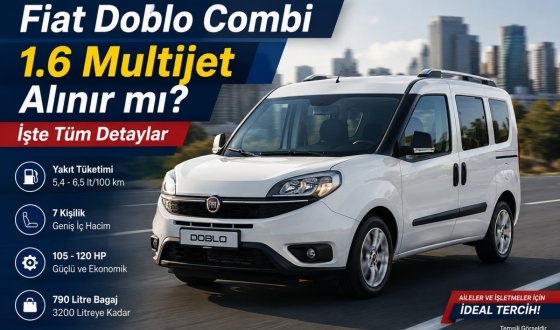Fiat Doblo Combi 1.6 Multijet Kullanıcı Yorumu: Artıları, Eksileri ve Yakıt Performansı