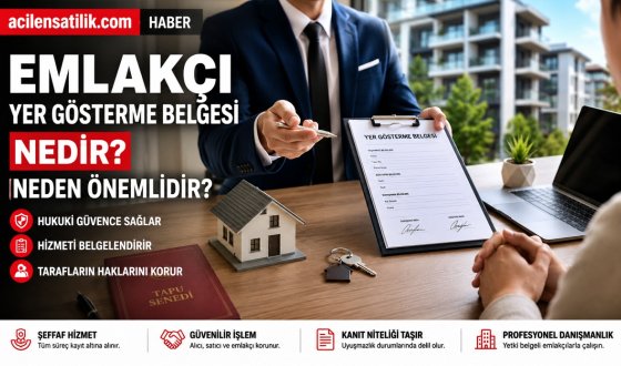 Emlakçı Yer Gösterme Belgesi Rehberi 2026: Haklar, Sorumluluklar ve Dikkat Edilecek Noktalar