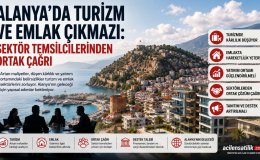 Turizm ve Emlakta Durgunluk: Alanya'dan Destek ve Reform Çağrısı
