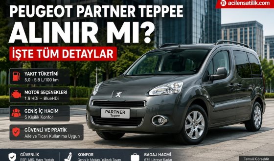 Peugeot Partner Tepee Satın Alma Rehberi: Avantajları, Dezavantajları ve Teknik Özellikleri