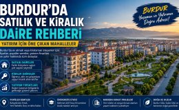 Burdur'da Konut Yatırımı Yapılır mı? İşte Öne Çıkan Semtler ve Fiyat Avantajları