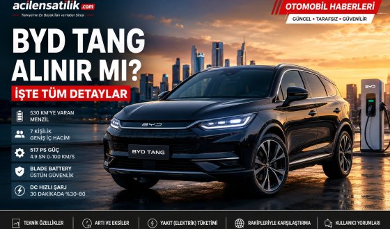 BYD TANG Fiyatına Değer mi? Artıları, Eksileri ve Tüm Teknik Özellikleri