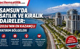 Samsun Satılık ve Kiralık Daire Rehberi: Atakum'dan Tekkeköy'e Yatırım Fırsatları