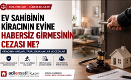 Kiracının Evine İzinsiz Giren Ev Sahibi Suç İşler mi? İşte Güncel Hukuki Düzenlemeler