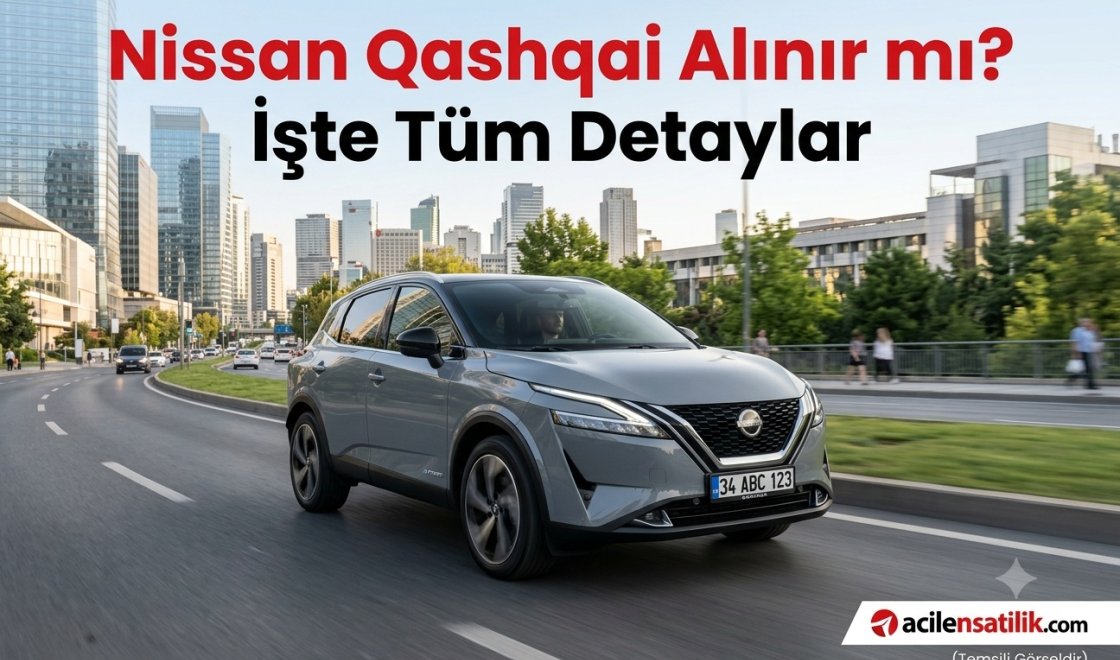 İkinci El ve Sıfır Nissan Qashqai Alacaklar İçin Kapsamlı Satın Alma Rehberi