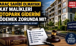 Aracı Olmayan Kat Malikleri Otopark Gideri Öder mi? Kanun ve Yargı Kararları Ne Diyor?