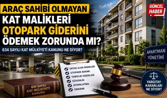 Aracı Olmayan Kat Malikleri Otopark Gideri Öder mi? Kanun ve Yargı Kararları Ne Diyor?
