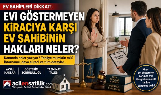 Satılık veya Kiralık Evi Göstermeyen Kiracı Tahliye Edilebilir mi? İşte Hukuki Süreç