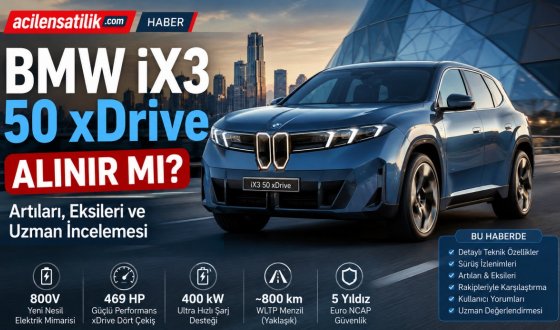 BMW iX3 50 xDrive Nasıl Bir Otomobil? Gerçek Kullanıcı ve Uzman Yorumları