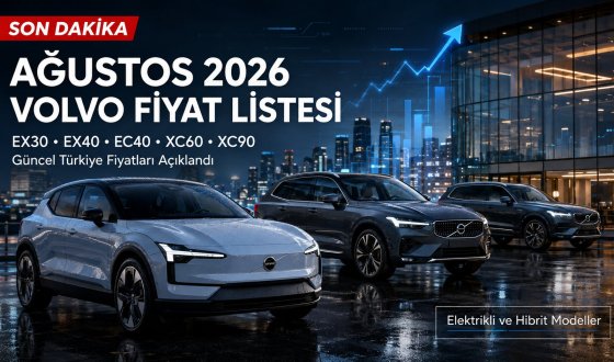 Ağustos 2026 Volvo Fiyatları: EX30'dan XC90'a Tüm Modellerin Güncel Liste Fiyatları