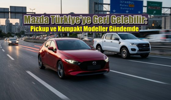 Mazda’nın Türkiye Macerası Yeniden Başlayabilir! İşte Yeni Modeller İçin Tarih