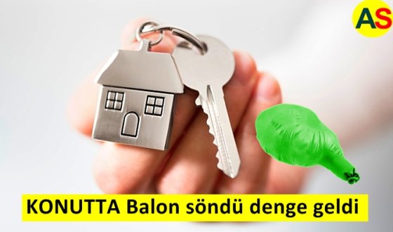 Kesilen Cezalar etkili oldu, KONUTTA Balon söndü denge geldi