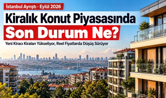 Kiralık Konut Piyasasında Son Durum Ne? İstanbul Ayrıştı, Türkiye Genelinde Reel Kiralar Geriledi