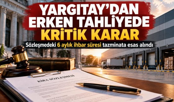Erken Tahliyede Yeni Yargıtay Kararı: Fesih İhbar Süresi Makul Süre Sayıldı!..