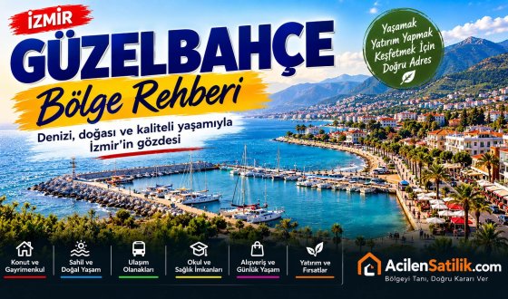 İzmir Güzelbahçe Bölge Rehberi: Güzelbahçe’de Yaşam, Konut ve Gayrimenkul Rehberi