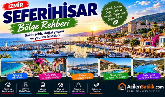 Seferihisar’da Yaşam Nasıl? Ev, Yazlık veya Arsa Alınır mı? İzmir Seferihisar Bölge Rehberi
