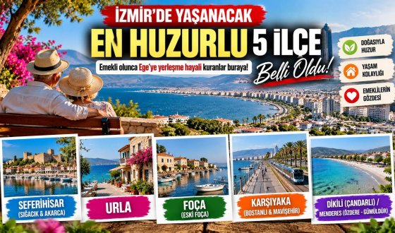 Emekli Olunca İzmir'e Yerleşmek İsteyenler Dikkat! İşte Huzurlu 5 Bölge