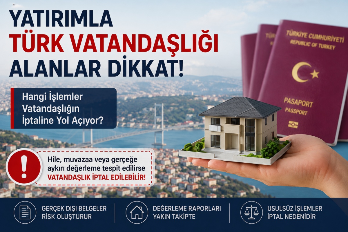 400 Bin Dolarlık Yatırım Yeterli Değil! Türk Vatandaşlığı Hangi Durumlarda İptal Edilir?