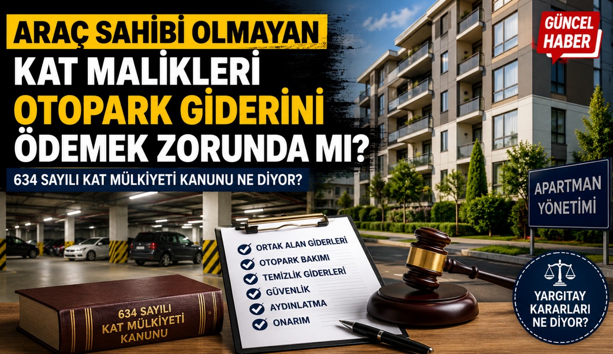 Aracı Olmayan Kat Malikleri Otopark Gideri Öder mi? Kanun ve Yargı Kararları Ne Diyor?