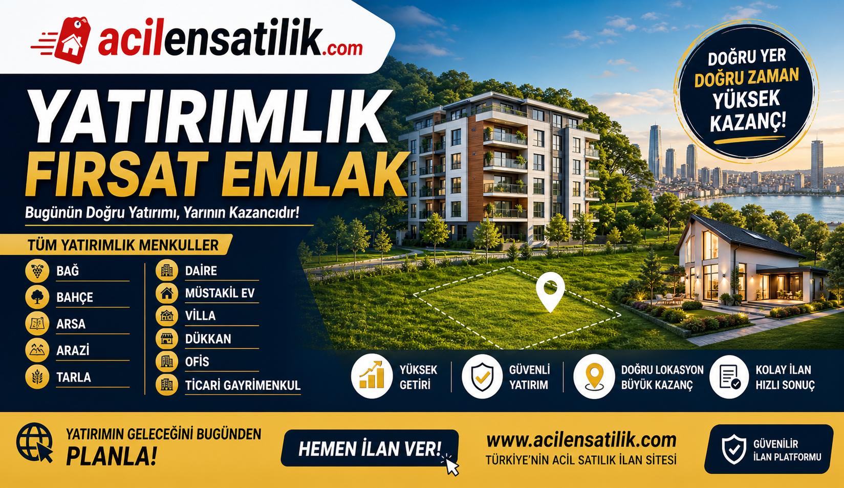 Değeri Her Geçen Gün Artan Yatırımlık Gayrimenkuller acilensatilik.com’da