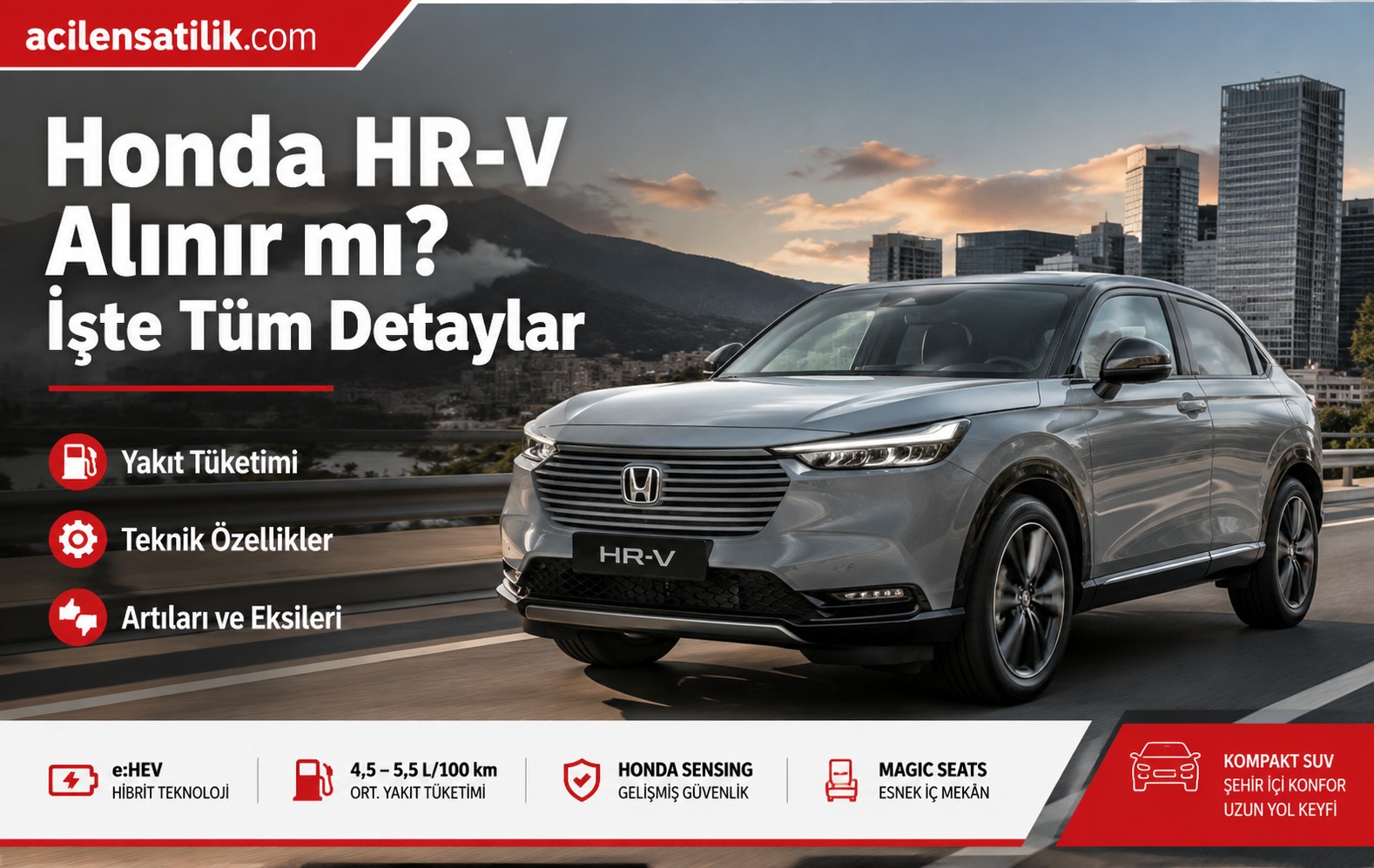 Honda HR-V Hakkında Merak Edilen Her Şey! Avantajları, Dezavantajları ve Güncel Durumu