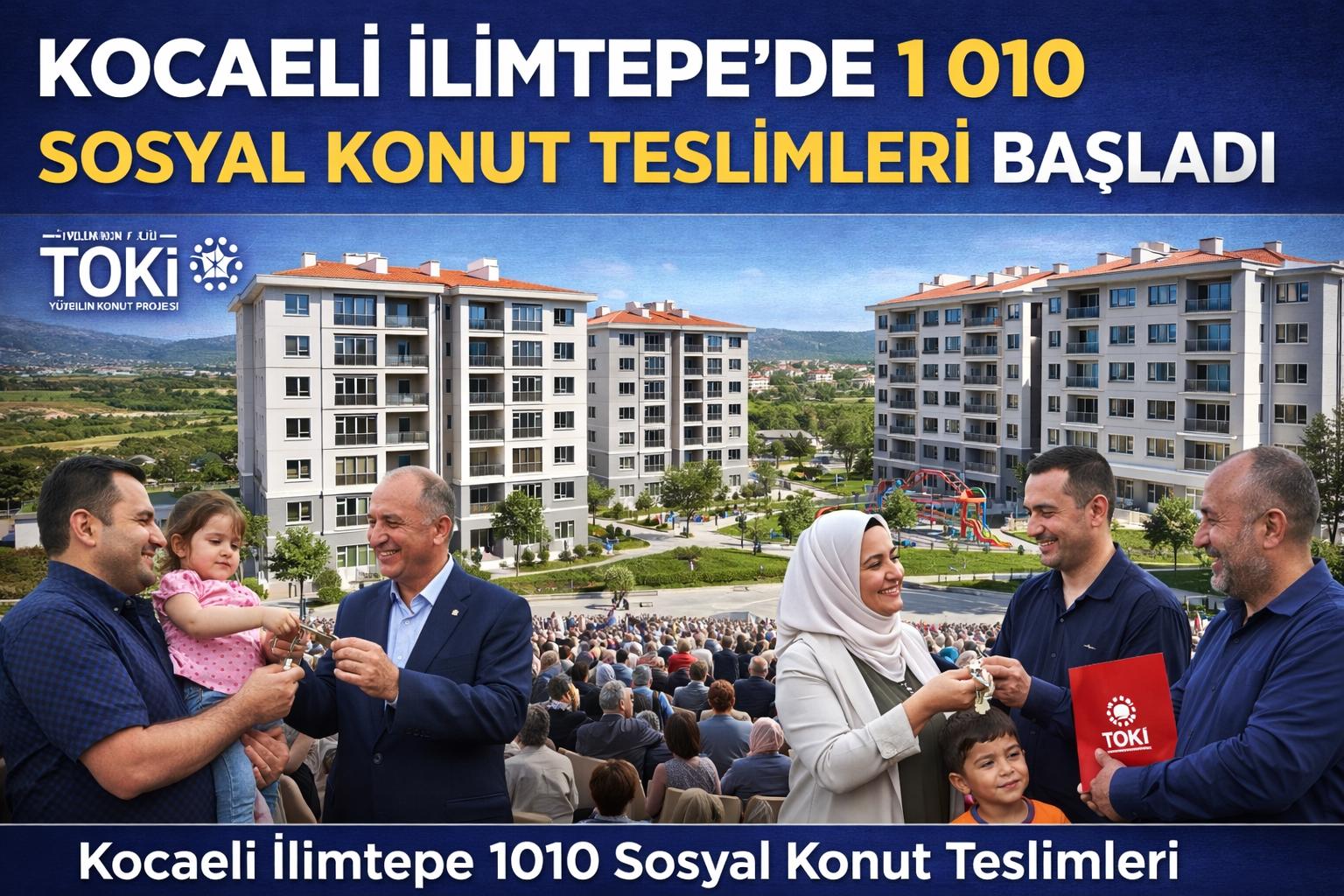 Kocaeli İlimtepe’de 1 010 Sosyal Konut Teslimleri Başladı