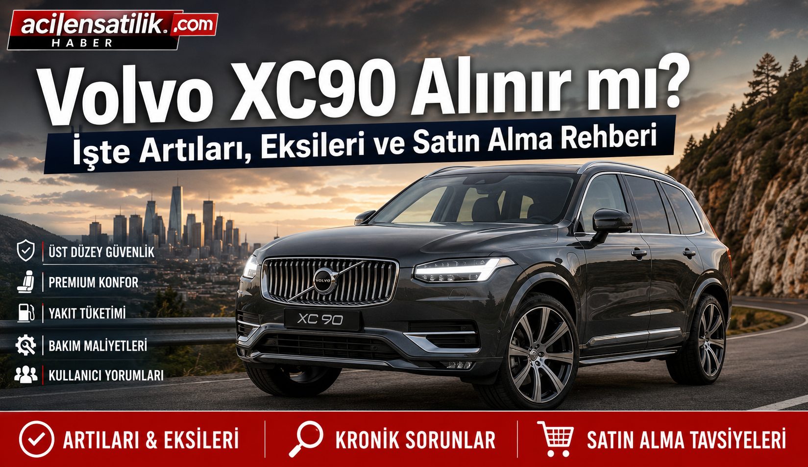 Premium SUV Arayanlara Volvo XC90 Rehberi: Avantajları, Dezavantajları ve Satın Alma Tavsiyeleri