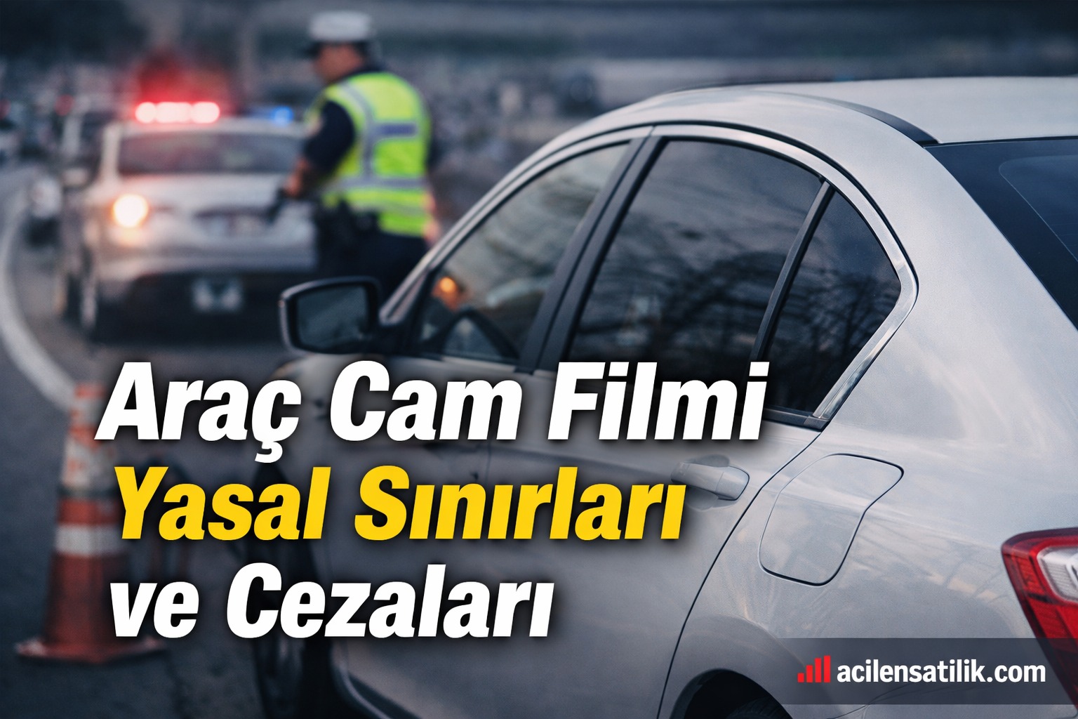 Sürücüler İçin Kritik Uyarı Cam Filmi Sınırları Açıklandı