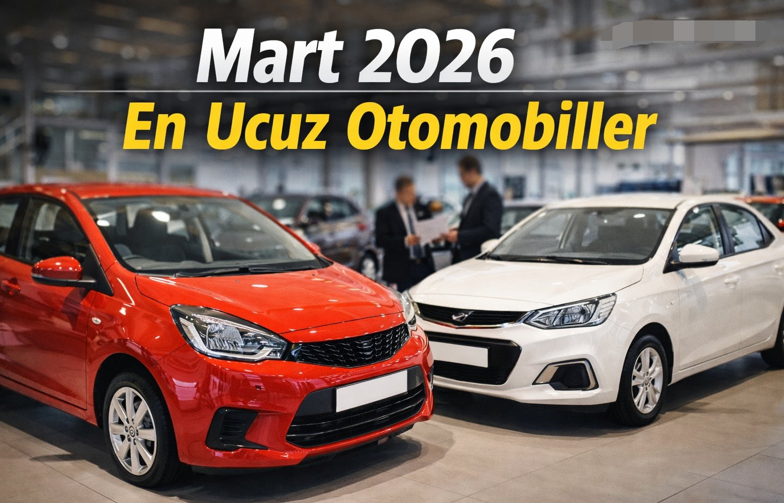 Sıfır Araç Alacaklar İçin Mart 2026 En Ucuz Modelleri sıraladık