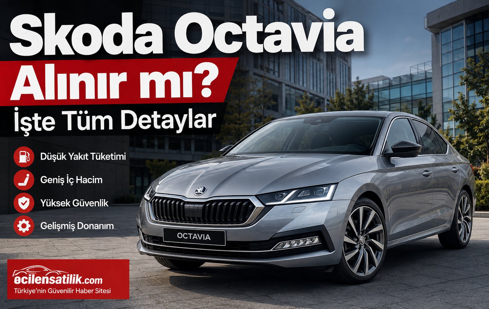 Skoda Octavia Nasıl Bir Otomobil? Satın Almadan Önce Bilmeniz Gerekenler