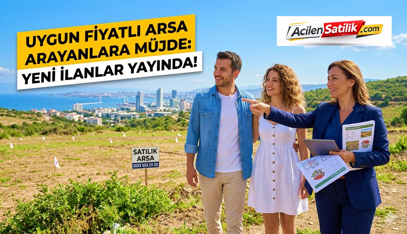 Uygun Fiyatlı Arsa Arayanlara Müjde: acilensatilik.com'da Yeni İlanlar Yayında