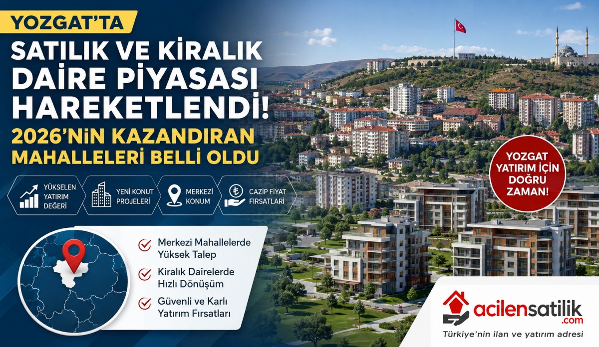 Yozgat Konut Yatırımı 2026: Satılık Daire, Kiralık Ev ve En Karlı Semtler