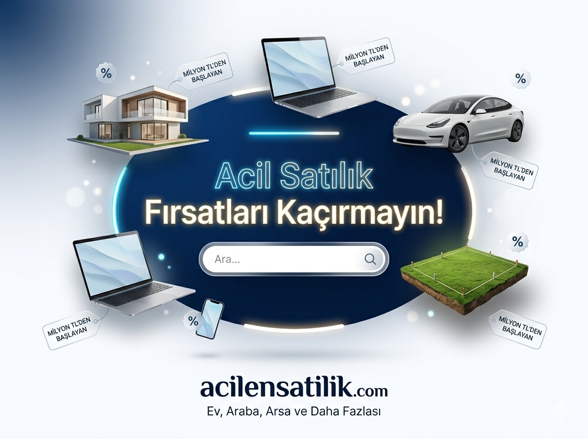 Acil Satılık İlanlar ile Uygun Fiyatlı Ev ve Araç Fırsatları